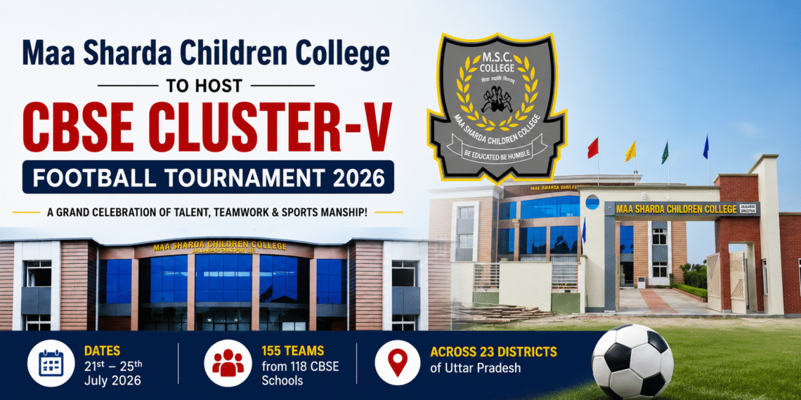 Maa Sharda Children College, Ghazipur, hosting the CBSE Cluster-V Football Tournament 2026 with participation from 155 teams representing 118 CBSE schools.