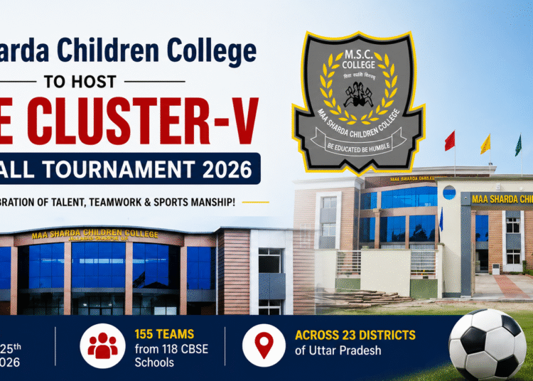 Maa Sharda Children College, Ghazipur, hosting the CBSE Cluster-V Football Tournament 2026 with participation from 155 teams representing 118 CBSE schools.